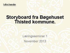 Storyboard fra Bgehuset Thisted kommune Lringsseminar 1 November