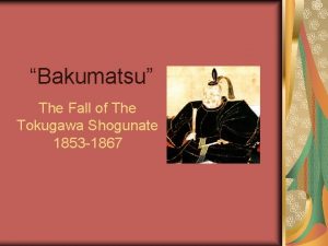 Bakumatsu The Fall of The Tokugawa Shogunate 1853