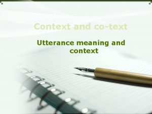 Context and cotext Utterance meaning and context Introduction