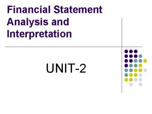 Financial Statement Analysis and Interpretation UNIT2 Meaning of