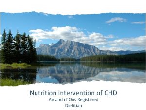 Nutrition Intervention of CHD Amanda IOns Registered Dietitian