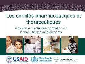 Les comits pharmaceutiques et thrapeutiques Session 4 Evaluation