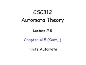 CSC 312 Automata Theory Lecture 8 Chapter 5