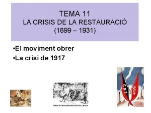 TEMA 11 LA CRISIS DE LA RESTAURACI 1899