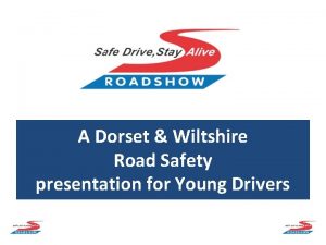 A Dorset Wiltshire Road Safety presentation for Young