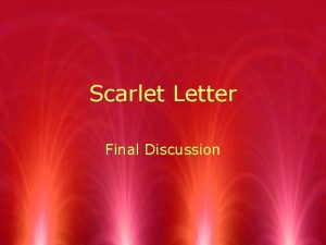 Scarlet Letter Final Discussion On each of your