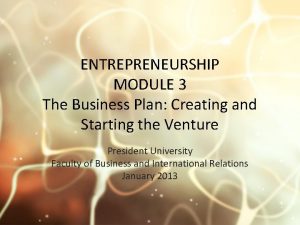 ENTREPRENEURSHIP MODULE 3 The Business Plan Creating and