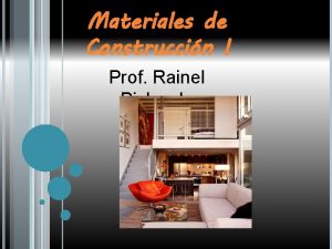 Materiales de Construccin l Prof Rainel Pichardo Materiales