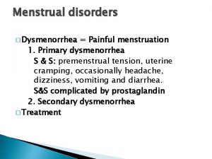 Menstrual disorders Dysmenorrhea Painful menstruation 1 Primary dysmenorrhea