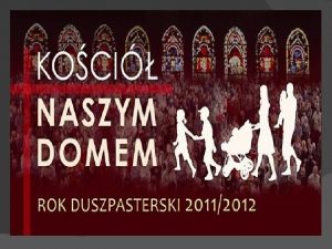 Program duszpasterski Koci naszym domem na rok 20112012