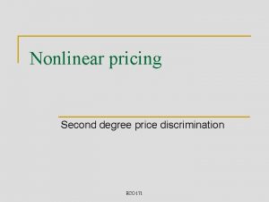 Nonlinear pricing Second degree price discrimination ECO 171