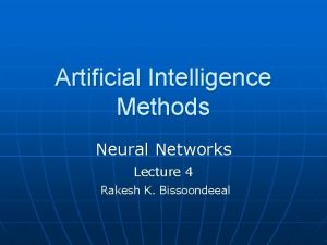 Artificial Intelligence Methods Neural Networks Lecture 4 Rakesh