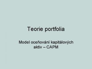 Teorie portfolia Model oceovn kapitlovch aktiv CAPM Tma