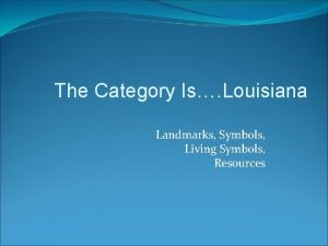 The Category Is Louisiana Landmarks Symbols Living Symbols
