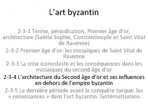 Lart byzantin 2 3 1 Terme priodisation Premier