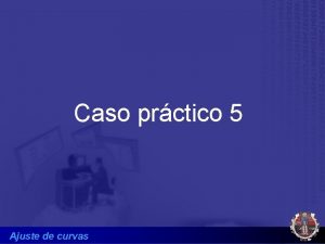 Caso prctico 5 Ajuste de curvas Ejemplo de