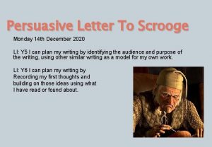 Persuasive Letter To Scrooge Monday 14 th December