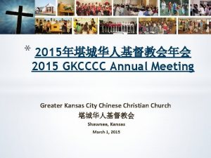 2015 2015 GKCCCC Annual Meeting Greater Kansas City