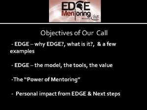 Objectives of Our Call EDGE why EDGE what