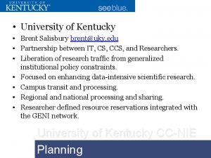 University of Kentucky Brent Salisbury brentuky edu Partnership