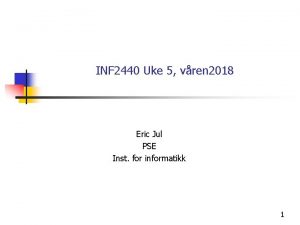 INF 2440 Uke 5 vren 2018 Eric Jul