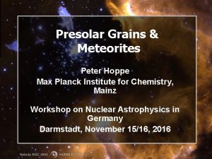 Presolar Grains Meteorites Peter Hoppe Max Planck Institute