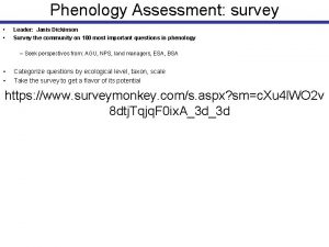 Phenology Assessment survey Leader Janis Dickinson Survey the