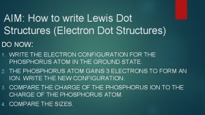 AIM How to write Lewis Dot Structures Electron