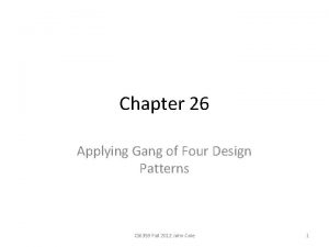Chapter 26 Applying Gang of Four Design Patterns