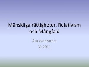 Mnskliga rttigheter Relativism och Mngfald sa Wahlstrm Vt