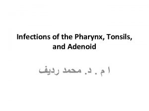 Infections of the Pharynx Tonsils and Adenoid Acute