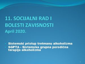 11 SOCIJALNI RAD I BOLESTI ZAVISNOSTI April 2020