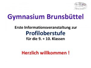 Gymnasium Brunsbttel Erste Informationsveranstaltung zur Profiloberstufe fr die