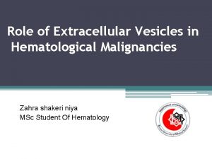 Role of Extracellular Vesicles in Hematological Malignancies Zahra