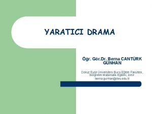 YARATICI DRAMA r Gr Dr Berna CANTRK GNHAN