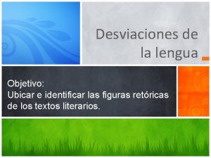 Desviaciones de la lengua Objetivo Ubicar e identificar