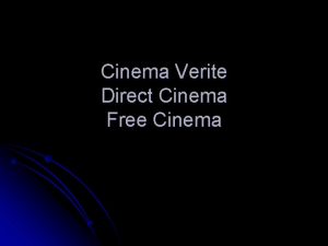 Cinema Verite Direct Cinema Free Cinema Cinema Verite
