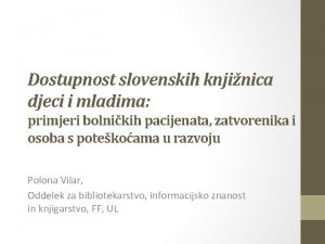Dostupnost slovenskih knjinica djeci i mladima primjeri bolnikih