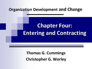 Organization Development and Change Chapter Four Entering and