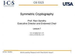 CS 5323 Symmetric Cryptography Prof Ravi Sandhu Executive