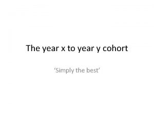 The year x to year y cohort Simply