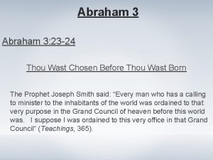 Abraham 3 23 24 Thou Wast Chosen Before