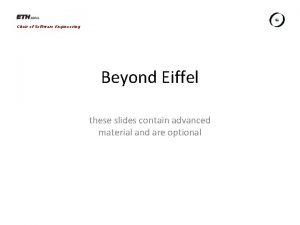 Chair of Software Engineering Beyond Eiffel these slides