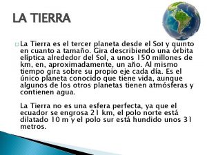 LA TIERRA La Tierra es el tercer planeta