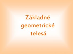 Zkladn geometrick teles Kocka pravideln essten je trojrozmern