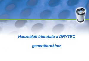 Hasznlati tmutat a DRYTEC genertorokhoz A ntrium pertechnett