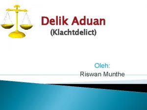 Delik Aduan Klachtdelict Oleh Riswan Munthe Pengertian Delik