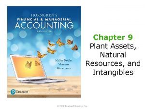 Chapter 9 Plant Assets Natural Resources and Intangibles