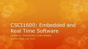 CSCI 1600 Embedded and Real Time Software Lecture