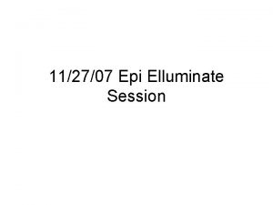 112707 Epi Elluminate Session Good Problem Solvers 1